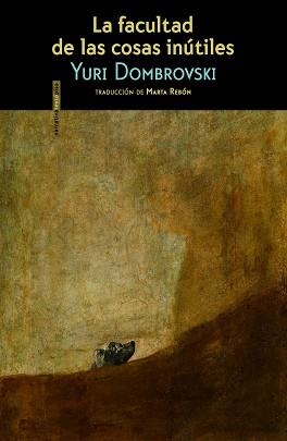 FACULTAD DE LAS COSAS INÚTILES, LA | 9788415601869 | DOMBROVSKI, YURI