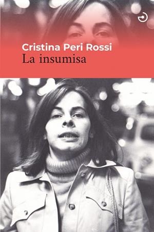 INSUMISA, LA | 9788415740636 | PERI ROSSI, CRISTINA | Llibreria L'Illa - Llibreria Online de Mollet - Comprar llibres online