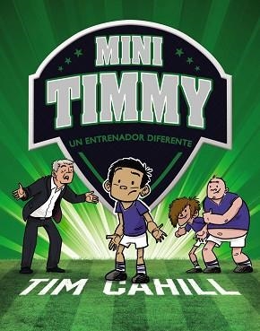 MINI TIMMY. UN ENTRENADOR DIFERENTE | 9788469663707 | CAHILL, TIM | Llibreria L'Illa - Llibreria Online de Mollet - Comprar llibres online