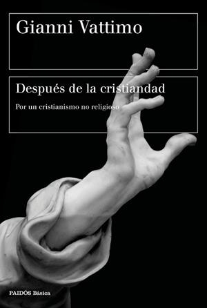DESPUÉS DE LA CRISTIANDAD | 9788449338489 | VATTIMO, GIANNI | Llibreria L'Illa - Llibreria Online de Mollet - Comprar llibres online
