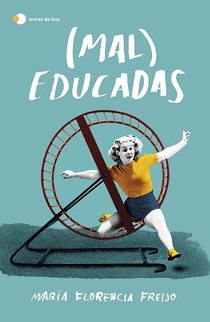 (MAL) EDUCADAS | 9788499988962 | FREIJO, MARÍA FLORENCIA | Llibreria L'Illa - Llibreria Online de Mollet - Comprar llibres online