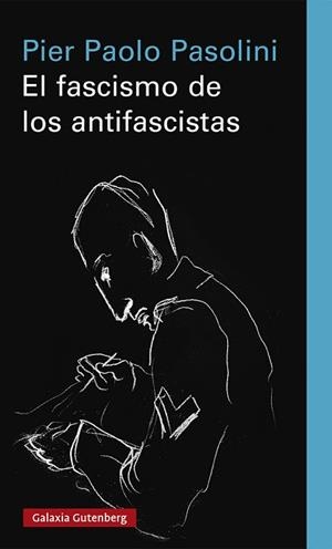 FASCISMO DE LOS ANTIFASCISTAS, EL | 9788418807183 | PASOLINI, PIER PAOLO