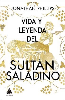 VIDA Y LEYENDA DEL SULTAN SALADINO | 9788418217487 | PHILLIPS, JONATHAN