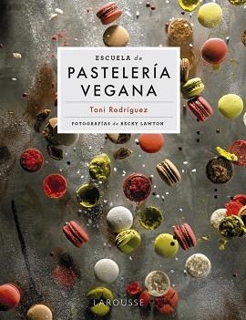 ESCUELA DE PASTELERÍA VEGANA | 9788418473951 | RODRÍGUEZ SEGURA, TONI | Llibreria L'Illa - Llibreria Online de Mollet - Comprar llibres online