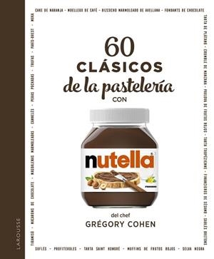 60 CLÁSICOS DE LA PASTELERÍA CON NUTELLA® | 9788418473579 | COHEN, GRÉGORY | Llibreria L'Illa - Llibreria Online de Mollet - Comprar llibres online