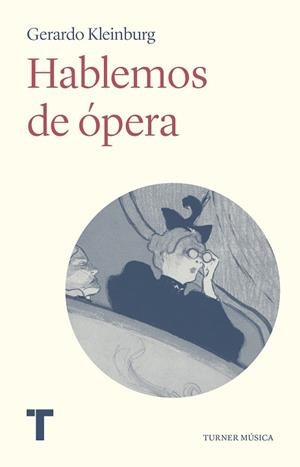 HABLEMOS DE ÓPERA | 9788418895005 | KLEINBURG, GERARDO | Llibreria L'Illa - Llibreria Online de Mollet - Comprar llibres online
