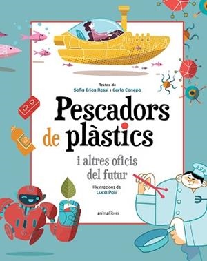 PESCADORS DE PLÀSTICS I ALTRES OFICIS DEL FUTUR | 9788418592393 | ERICA ROSSI, SOFIA/CANEPA, CARLO | Llibreria L'Illa - Llibreria Online de Mollet - Comprar llibres online