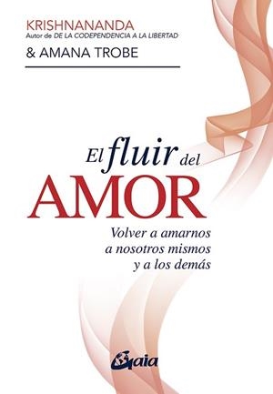FLUIR DEL AMOR, EL | 9788484459514 | KRISHNANANDA/TROBE, AMANA | Llibreria L'Illa - Llibreria Online de Mollet - Comprar llibres online