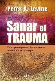 SANAR EL TRAUMA | 9788484459484 | LEVINE, PETER A. | Llibreria L'Illa - Llibreria Online de Mollet - Comprar llibres online