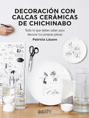 DECORACIÓN CON CALCAS CERÁMICAS DE CHICHINABO | 9788425233081 | LÁZARO BENGOA, PATRICIA | Llibreria L'Illa - Llibreria Online de Mollet - Comprar llibres online