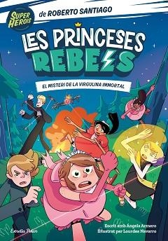 LES PRINCESES REBELS 1. EL MISTERI DE LA VIRGULINA IMMORTAL | 9788413891088 | SANTIAGO, ROBERTO/ARMERO, ÁNGELA | Llibreria L'Illa - Llibreria Online de Mollet - Comprar llibres online