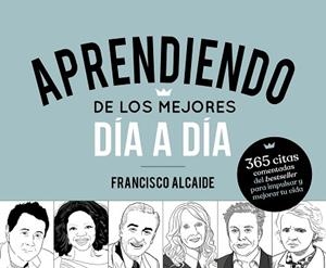 APRENDIENDO DE LOS MEJORES DÍA A DÍA | 9788413441184 | ALCAIDE HERNÁNDEZ, FRANCISCO | Llibreria L'Illa - Llibreria Online de Mollet - Comprar llibres online