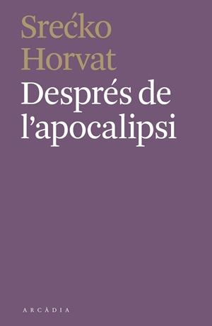 DESPRÉS DE L'APOCALIPSI | 9788412373110 | SRECKO HORVAT | Llibreria L'Illa - Llibreria Online de Mollet - Comprar llibres online