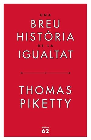 BREU HISTÒRIA DE LA IGUALTAT, UNA | 9788429779844 | PIKETTY, THOMAS | Llibreria L'Illa - Llibreria Online de Mollet - Comprar llibres online