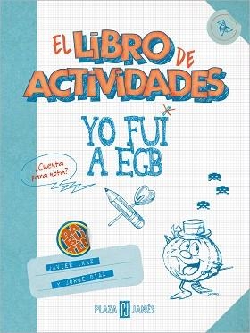 YO FUI A EGB. EL LIBRO DE ACTIVIDADES | 9788401025631 | DÍAZ, JORGE/IKAZ, JAVIER | Llibreria L'Illa - Llibreria Online de Mollet - Comprar llibres online