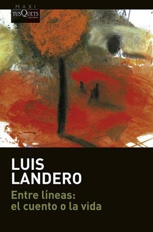 ENTRE LÍNEAS EL CUENTO O LA VIDA | 9788411070379 | LANDERO, LUIS | Llibreria L'Illa - Llibreria Online de Mollet - Comprar llibres online