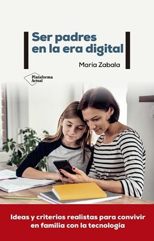 SER PADRES EN LA ERA DIGITAL | 9788418582783 | ZABALA, MARÍA | Llibreria L'Illa - Llibreria Online de Mollet - Comprar llibres online