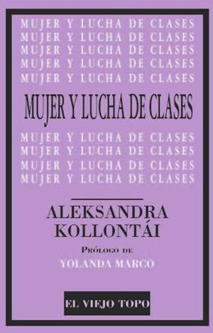 MUJER Y LUCHA DE CLASES | 9788416288786 | KOLLONTÁI, ALEKSANDRA | Llibreria L'Illa - Llibreria Online de Mollet - Comprar llibres online