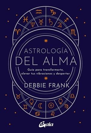 ASTROLOGIA DEL ALMA | 9788484459651 | FRANK, DEBBIE | Llibreria L'Illa - Llibreria Online de Mollet - Comprar llibres online