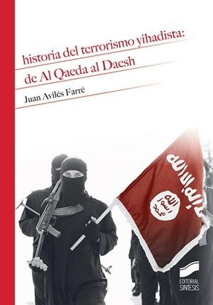 HISTORIA DEL TERRORISMO YIHADISTA: DE AL QAEDA AL DAESH | 9788491710578 | AVILÉS FARRÉ, JUAN