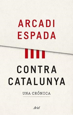 CONTRA CATALUNYA | 9788434427976 | ESPADA, ARCADI | Llibreria L'Illa - Llibreria Online de Mollet - Comprar llibres online
