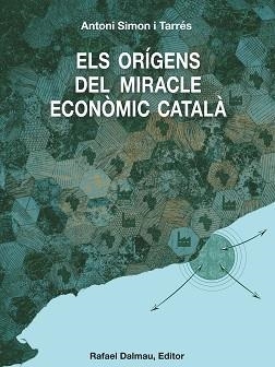 ORÍGENS DEL MIRACLE ECONÒMIC CATALÀ (C.A. 1500 - C.A. 1800), ELS | 9788423208739 | SIMON I TARRÉS, ANTONI | Llibreria L'Illa - Llibreria Online de Mollet - Comprar llibres online