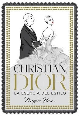 CHRISTIAN DIOR. LA ESENCIA DEL ESTILO | 9788418260858 | HESS, MEGAN | Llibreria L'Illa - Llibreria Online de Mollet - Comprar llibres online
