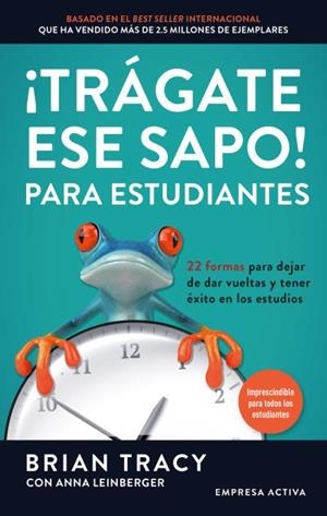 TRÁGATE ESE SAPO! PARA ESTUDIANTES | 9788416997503 | TRACY, BRIAN/LEINBERGER, ANNA | Llibreria L'Illa - Llibreria Online de Mollet - Comprar llibres online