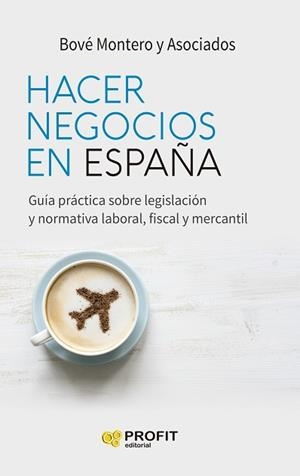 HACER NEGOCIOS EN ESPAÑA | 9788418464768 | MONTERO, BOVÉ | Llibreria L'Illa - Llibreria Online de Mollet - Comprar llibres online