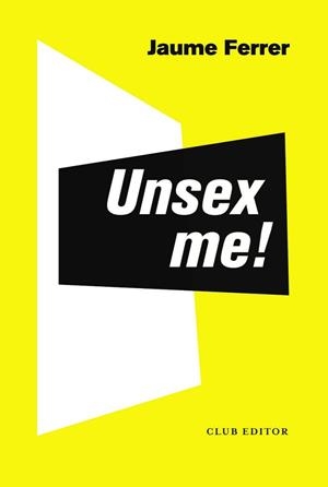 UNSEX ME! | 9788473293235 | FERRER CARMONA, JAUME | Llibreria L'Illa - Llibreria Online de Mollet - Comprar llibres online