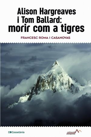 ALISON HARGREAVES I TOM BALLARD: MORIR COM A TIGRES | 9788413561516 | ROMA I CASANOVAS, FRANCESC | Llibreria L'Illa - Llibreria Online de Mollet - Comprar llibres online