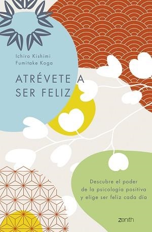 ATRÉVETE A SER FELIZ | 9788408250692 | KISHIMI, ICHIRO/KOGA, FUMITAKE | Llibreria L'Illa - Llibreria Online de Mollet - Comprar llibres online