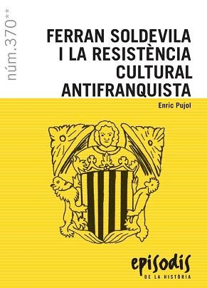 FERRAN SOLDEVILA I LA RESISTÈNCIA CULTURAL ANTIFRANQUISTA | 9788423208708 | PUJOL CASADEMONT, ENRIC | Llibreria L'Illa - Llibreria Online de Mollet - Comprar llibres online