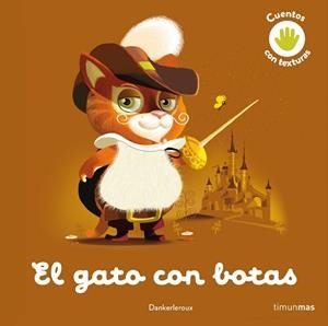 GATO CON BOTAS. CUENTO CON TEXTURAS | 9788408243991 | DANKERLEROUX