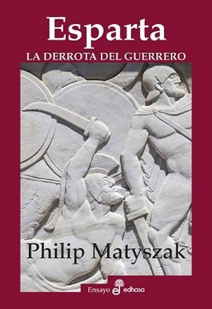 ESPARTA. LA DERROTA DEL GUERRERO | 9788435027502 | MATYSZAK, PHILIP | Llibreria L'Illa - Llibreria Online de Mollet - Comprar llibres online
