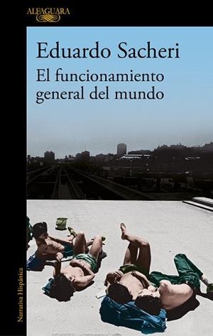 FUNCIONAMIENTO GENERAL DEL MUNDO, EL | 9788420456546 | SACHERI, EDUARDO | Llibreria L'Illa - Llibreria Online de Mollet - Comprar llibres online