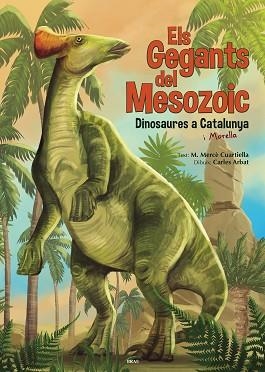 GEGANTS DEL MESOZOIC, ELS | 9788418096235 | CUARTIELLA TODOLÍ, M. MERCÈ | Llibreria L'Illa - Llibreria Online de Mollet - Comprar llibres online