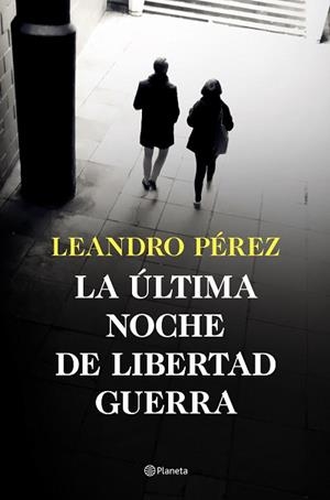 ÚLTIMA NOCHE DE LIBERTAD GUERRA, LA | 9788408252870 | PÉREZ, LEANDRO | Llibreria L'Illa - Llibreria Online de Mollet - Comprar llibres online