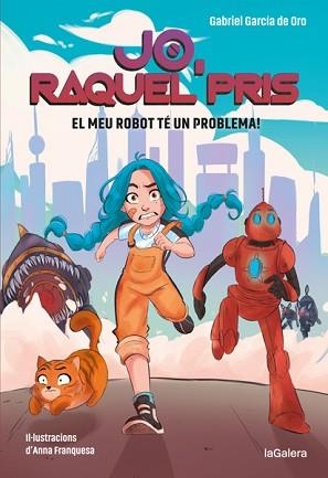 RAQUEL PRIS 1. EL MEU ROBOT TÉ UN PROBLEMA! | 9788424670917 | GARCÍA DE ORO, GABRIEL | Llibreria L'Illa - Llibreria Online de Mollet - Comprar llibres online