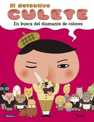 EN BUSCA DEL DIAMANTE DE COLORES (EL DETECTIVE CULETE. ÁLBUM ILUSTRADO) | 9788448852214 | TROLL | Llibreria L'Illa - Llibreria Online de Mollet - Comprar llibres online