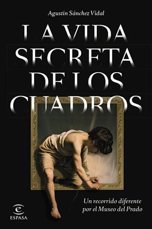 VIDA SECRETA DE LOS CUADROS, LA | 9788467064841 | SÁNCHEZ VIDAL, AGUSTÍN | Llibreria L'Illa - Llibreria Online de Mollet - Comprar llibres online