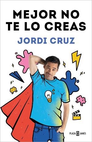 MEJOR NO TE LO CREAS | 9788401027192 | CRUZ, JORDI | Llibreria L'Illa - Llibreria Online de Mollet - Comprar llibres online