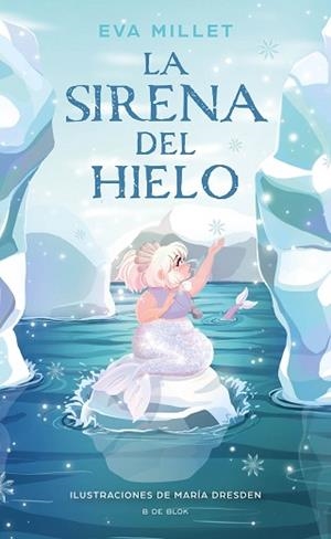 SIRENA DEL HIELO, LA | 9788418054945 | MILLET, EVA | Llibreria L'Illa - Llibreria Online de Mollet - Comprar llibres online