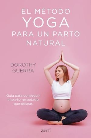 MÉTODO YOGA PARA UN PARTO NATURAL, EL | 9788408254263 | GUERRA, DOROTHY | Llibreria L'Illa - Llibreria Online de Mollet - Comprar llibres online