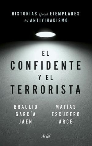 CONFIDENTE Y EL TERRORISTA, EL | 9788434435148 | GARCÍA JAÉN, BRAULIO/ESCUDERO ARCE, MATÍAS | Llibreria L'Illa - Llibreria Online de Mollet - Comprar llibres online
