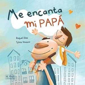 ME ENCANTA MI PAPÁ | 9788417638429 | DÍEZ REAL, RAQUEL | Llibreria L'Illa - Llibreria Online de Mollet - Comprar llibres online