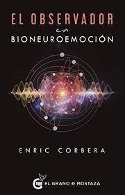 OBSERVADOR EN BIONEUROEMOCION. EL | 9788412415988 | CORBERA, ENRIC | Llibreria L'Illa - Llibreria Online de Mollet - Comprar llibres online