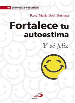FORTALECE TU AUTOESTIMA | 9788428555241 | BOAL HERRANZ, ROSA MARÍA | Llibreria L'Illa - Llibreria Online de Mollet - Comprar llibres online