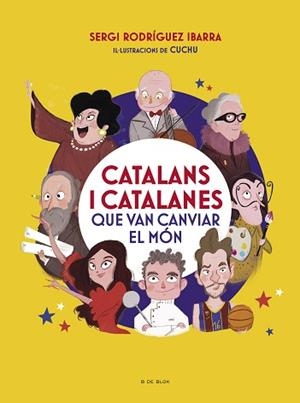 CATALANS I CATALANES QUE VAN CANVIAR EL MÓN | 9788418054969 | RODRÍGUEZ IBARRA, SERGI | Llibreria L'Illa - Llibreria Online de Mollet - Comprar llibres online