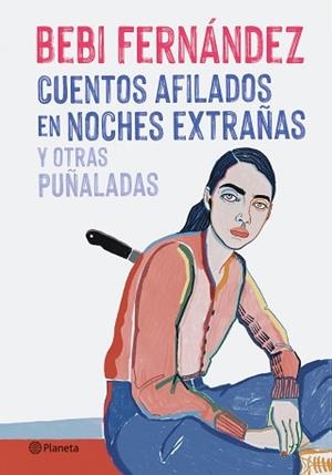 CUENTOS AFILADOS EN NOCHES EXTRAÑAS Y OTRAS PUÑALADAS | 9788408254676 | FERNÁNDEZ, BEBI | Llibreria L'Illa - Llibreria Online de Mollet - Comprar llibres online